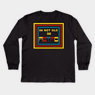 Im not old im retro Kids Long Sleeve T-Shirt